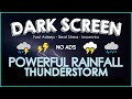 Get over INSOMNIA with POWERFUL RAINFALL & THUNDERSTORM Sounds | Fast Asleep, Beat Stress & Insomnia