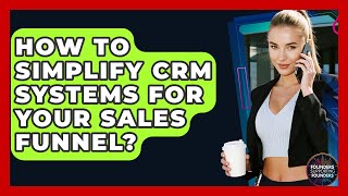 How To Simplify CRM Systems For Your Sales Funnel? - Founders Supporting Founders