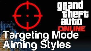 GTA 5  - Targeting Mode Differences and Aiming Style Breakdown (Grand Theft Auto 5 V Online)