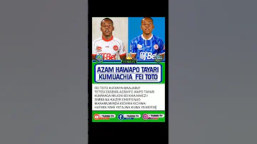 AZAM BADO WANAMTAKA FEI TOTO 