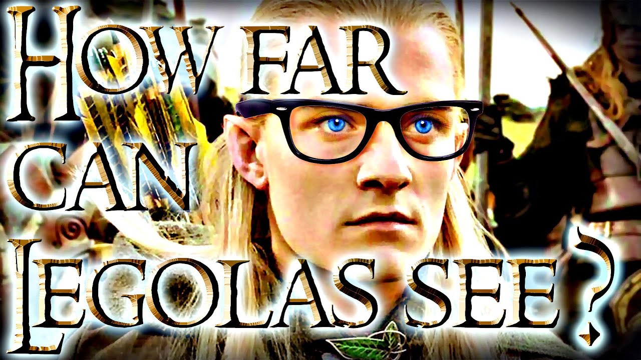 How Far Can Legolas See?