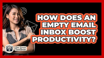 How Does An Empty Email Inbox Boost Productivity? - TheEmailToolbox.com