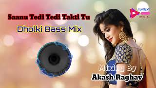 Sanu Tedi Tidi Takti Tu Panjabi (Dholki Bass Mix) Dj Akash Raghav