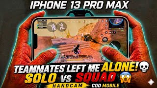 Teammates Left Me ALONE! SOLO vs SQUAD HANDCAM on iPhone 13 Pro Max 🔥 | COD Mobile
