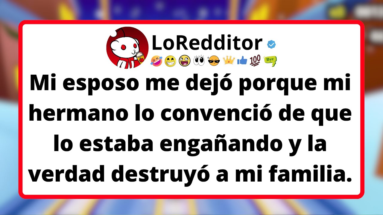Mi Esposo ME DEJÓ Porque Mi Hermano Lo Convenció De Que Lo Estaba Engañando.