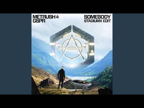 Somebody (Stadiumx Edit)