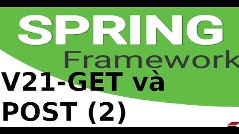 Spring MVC - V21 - Lời gọi hàm sử dụng RequestMethod Post hoặc Get trong Srping MVC (p2)