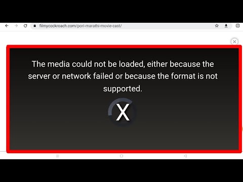 Fix The media could not be loaded either because the server or network failed chrome