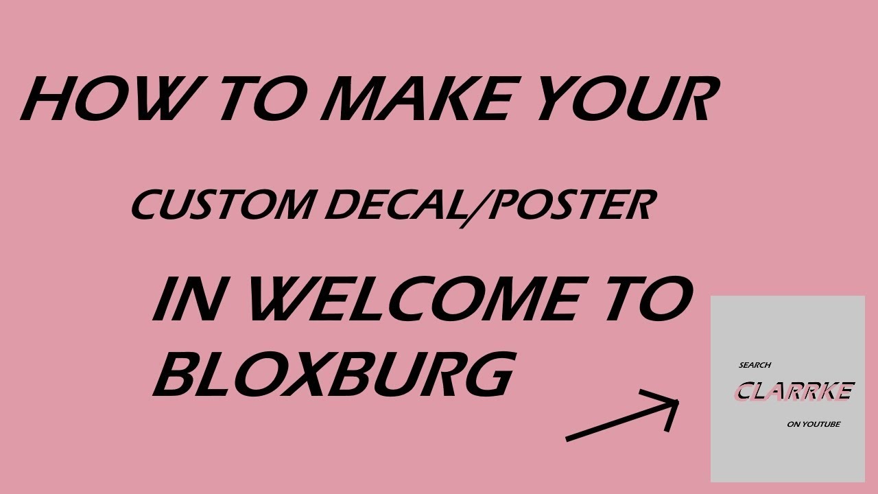 How To Make Your Own Decal For Welcome To Bloxburg Youtube - my decal in bloxburg roblox