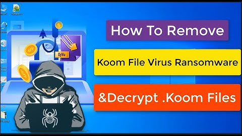 Koom File Virus Ransomware [.Koom ] Removal and Decrypt .Koom Files