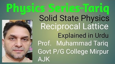 Reciprocal Lattice, Solid State Physics