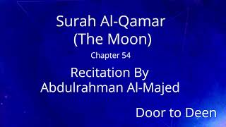 Surah Al-Qamar (The Moon) Abdulrahman Al-Majed  Quran Recitation