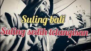 suling sedih, blajar suling bali, suling tunggal,