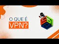 O que é VPN?