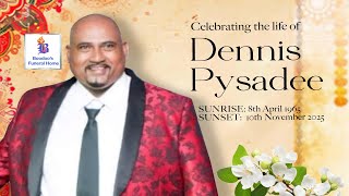 Celebrating The Life Of Dennis Pysadee