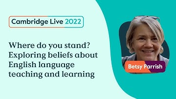 Exploring beliefs about English language teaching and learning - Betsy Parrish - Cambridge Live