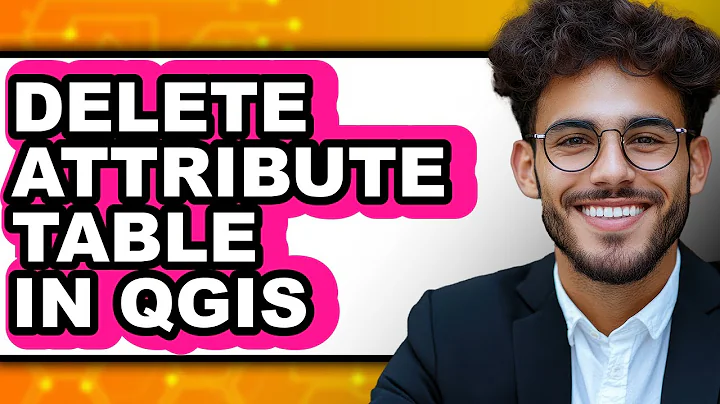 How to Delete Attribute Table in Qgis - Easy Guide