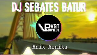 DJ Sebates Batur - Anik Arnika