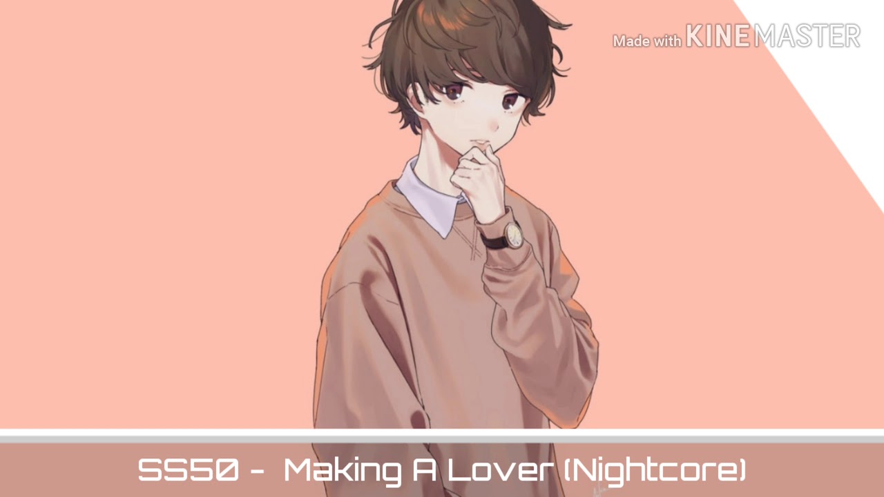 SS50 - Making A Lover - [Nightcore]