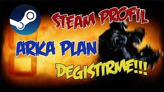 STEAM PROFİL ARKA PLANI DEĞİŞTİRME!!!