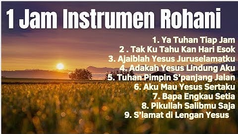 1 Jam Instrumen Lagu Rohani Terbaik Menenangkan Hati dan Jiwa| Saat Terbaik Bersama Tuhan