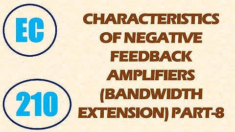 ElexCkts | Lecture-210 |Characteristics of Negative Feedback Amplifiers (Bandwidth Extension) Part-8