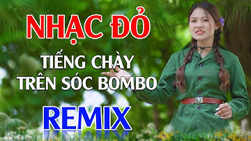 Tiếng Chày Trên Sóc Bombo, Nổi Lửa Lên Em Remix - Lan Anh | LK Nhạc Đỏ Cách Mạng Tiền Chiến Remix
