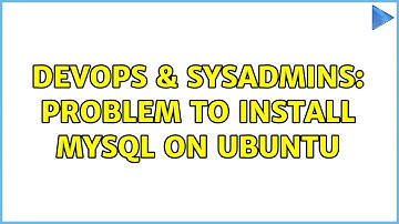 DevOps & SysAdmins: Problem to install MySQL on Ubuntu