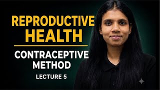 L-5: Reproductive Health | Contraceptive Methods | NEET 2027 | CBSE