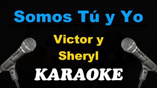 Video thumbnail of "[KARAOKE] Somos Tú y Yo - Victor y Sheryl"