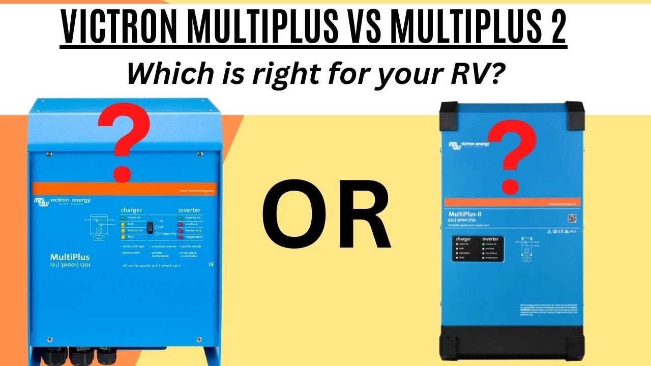 Victron Multiplus vs. Multiplus 2. Which Is Right For Your RV? 