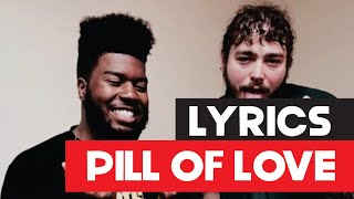 Post Malone & Khalid - Pill Of Love [Lyrics]