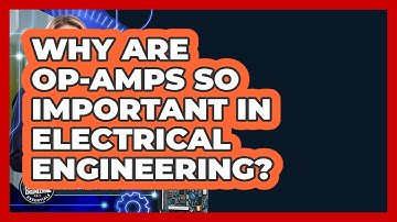 Why Are Op-Amps So Important In Electrical Engineering? - Electrical Engineering Essentials