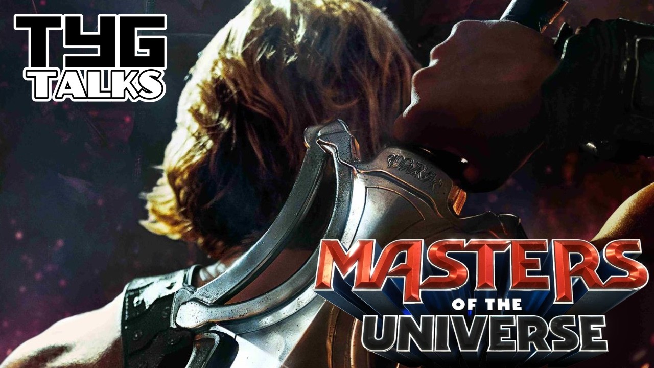 TYG Talks Trailers: He-Man Masters of the Universe