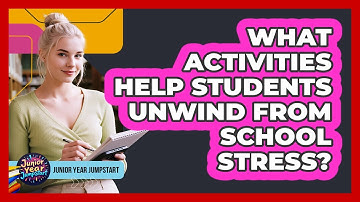 What Activities Help Students Unwind From School Stress?