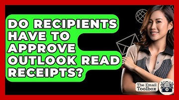 Do Recipients Have To Approve Outlook Read Receipts? - TheEmailToolbox.com