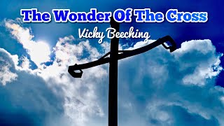 The Wonder Of The Cross - Vicky Beeching - The Way To God