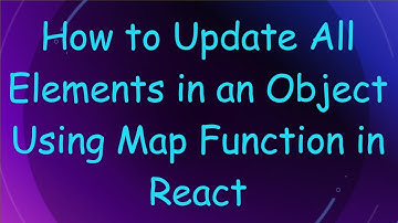 How to Update All Elements in an Object Using Map Function in React