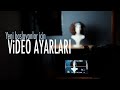 Yeni başlayanlar için Video Ayarları