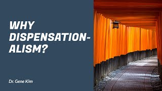 Why Dispensationalism?