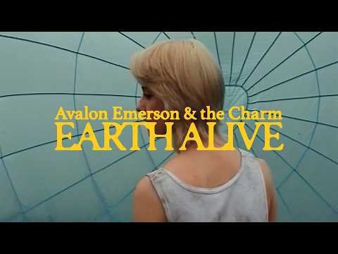 Avalon Emerson — Avalon Emerson & the Charm - Earth Alive (Official Audio)