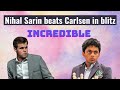 Nihal Sarin beats Carlsen in a blitz match ! Incredible chess !