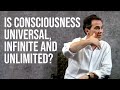 How Do I Know Consciousness is Universal, Infinite and Unlimited?