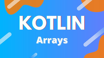 Kotlin: Ep. 10 - Arrays
