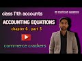 11th accountancy: chapter 6 accounting equations part 3🎯 by Priyanshu kumar🎯 commerce crackers 💥