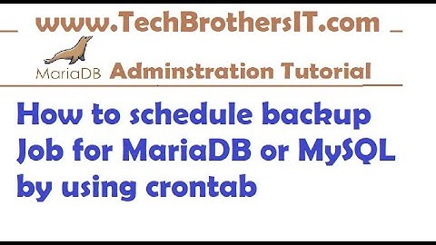 How to schedule backup Job for MariaDB or MySQL by using crontab - MariaDB Admin Tutorial