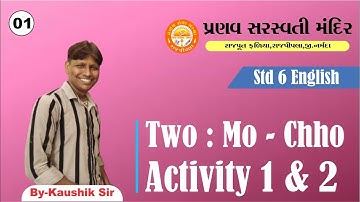 STD 6 || English || Unit 2 Two : Mo - Chho || Activity 1 & 2 || Gujarati Medium || Part 1