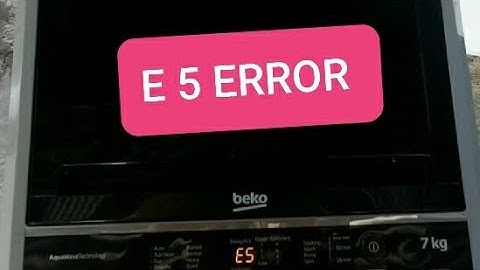 E 5 ERROR CODE IN BEKO WASHING MACHINE 7KG TOP LOD