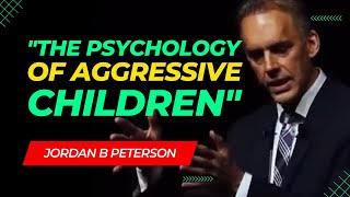 Understanding the Development of Aggressive Children with Jordan Peterson #jordanpetersonmotivation