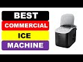 Top 5 Best Commercial Ice Machine in 2025